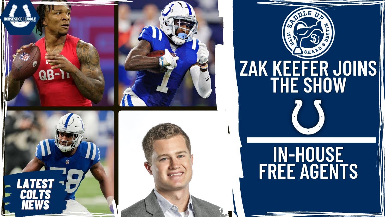 Saddle Up Feat. Zak Keefer: How did the Combine effect the Colts?  Discussing In-House Free Agents. 
