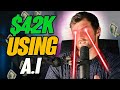 Zero To $42K Using A.I Only (Copy This)