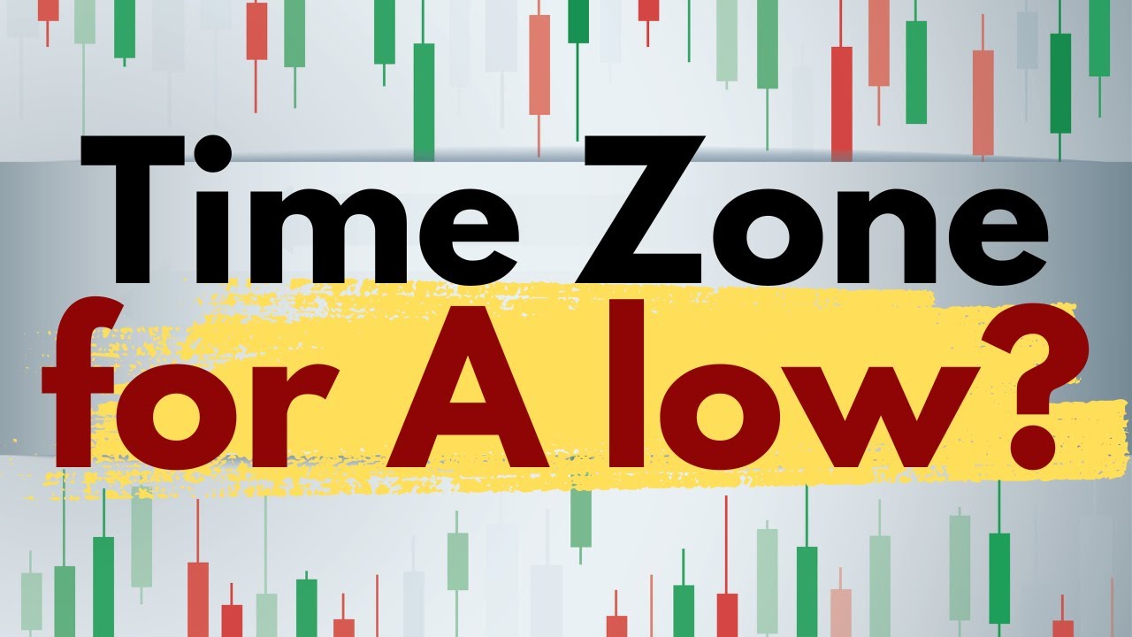Time Zone For A LOW When Why YouTube Time Zone For A LOW When Why YouTube