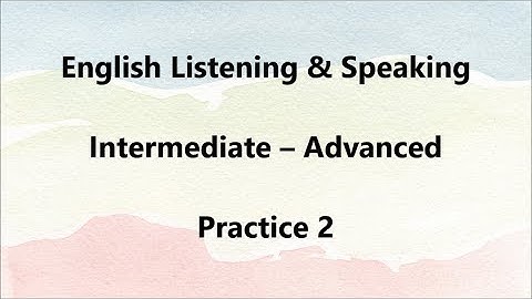 English Listening & Speaking | Intermediate – Advanced | Practice 2