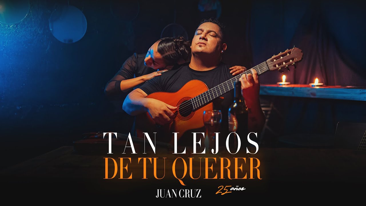 Juan Cruz-Tan lejos de tu querer