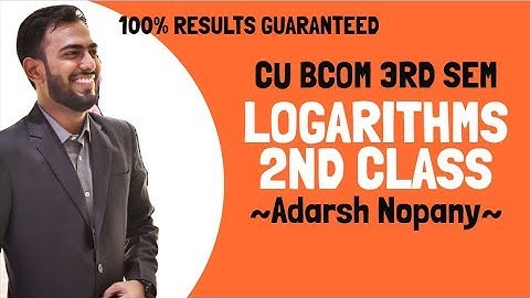 #2/3 Logarithms | CU BCOM 3rd Semester Maths | Adarsh Nopany Classes | 2023-2024 🔥