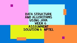 Data Structure And Algorithms Using Java  || WEEK 6 SOLUTION 6  || NPTEL 2022
