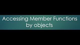 37  Accesss Member Functions by objects