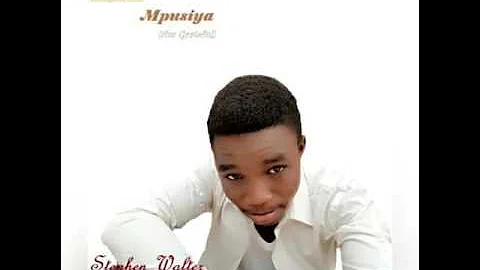 Stephen Walter Mpusiya(am grateful)