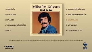 Müslüm Gürses Unutamadim - Kaç Kadeh Kirildi