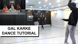 Gal Karke | Bollywood Dance Tutorial | Deepak Tulsyan | G M Dance