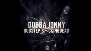 Dubba Jonny - Dubstep is Fucking Dead (HD)