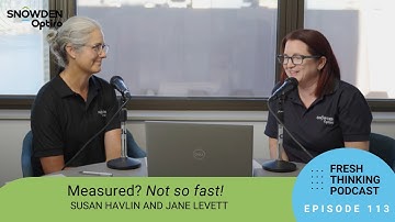 Episode 113: Measured? Not So Fast!  Fresh Thinking by Snowden Optiro