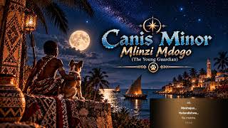 Canis Minor – Mlinzi Mdogo | The Young Guardian | Swahili Music 2026