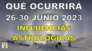 QUÉ OCURRIRÁ 26 AL 30 JUNIO 2023 POTENTES ENERGÍAS CERRAMOS FUERTE Astrología