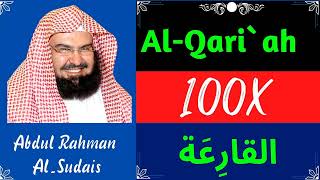 Abdul Rahman Al Sudais ∥ Surah Al-Qari'ah ∥ Recited 100X ∥