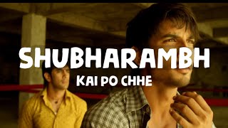 Kai Po Che - Shubharambh (Lyrics)