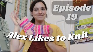 Episode 19 - Alex Likes to Knit - Knitting Podcast