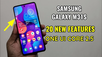 Samsung Galaxy M31S : 20 New Features In One UI Core 2.5