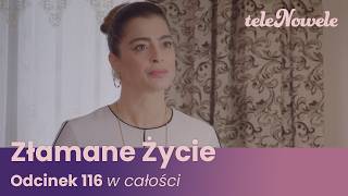 Złamane Życie | Odcinek 116 | Cały Odcinek
