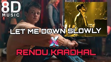 Let me down slowly X Rendu kaadhal Remix 8D // Tamil x English Lyrics