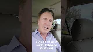 Buying a Home in North Hollywood California!