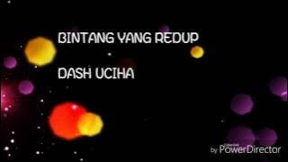 Lirik Bintang yang redup ~ Dash Uciha