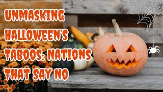 Unmasking Halloween's Taboos: Nations That Say No