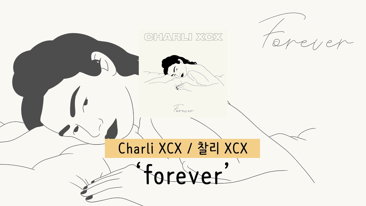 [가사 번역] 찰리 XCX (Charli XCX) - forever - YouTube