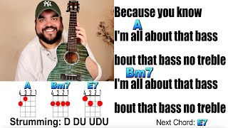 ALL ABOUT THAT BASS - Meghan Trainor (Ukulele Play Along with Chords and Lyrics)