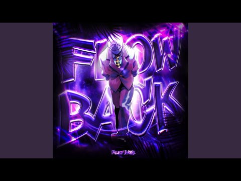 FLOW BACK (Slowed)