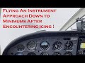 Flying a Small Aircraft Down to Minimums After Encountering Icing