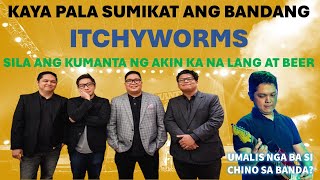 GANITO PALA NAKILALA ANG BANDANG ITCHYWORMS | THE ITCHYWORMS STORY