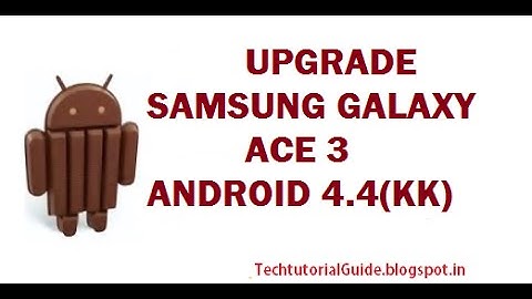 How To Install CM11(Android 4.4.4 Kitkat) On Samsung Galaxy Ace 3
