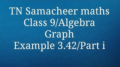 Part 1 Example 3.42 Class 9 Graph Algebra Tamilnadu Samacheer maths Nithyaganesh Maths