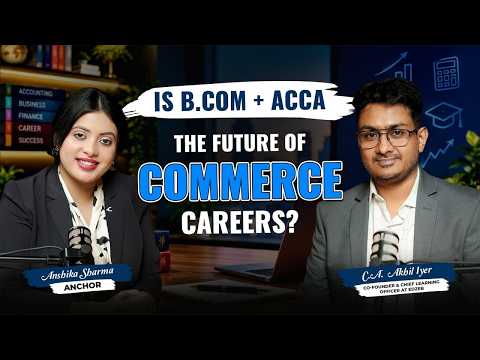 CA Akhil Iyer EXCLUSIVE : जानिए ACCA + B.Com का combination Opportunities को कैसे redefine कर रहा है