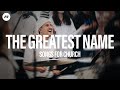 The Greatest Name Songs For Church Planetshakers Official Music Video The Greatest Name Songs For Church Planetshakers Official Music Video