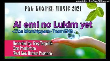 Ai Emi No Lukim Yet(2021 PNG Gospel Music) Zion Worshippers | Team ENB