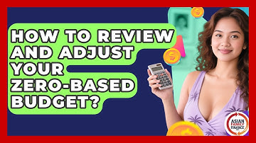 How To Review And Adjust Your Zero-based Budget? - Asian Family Finance Pro