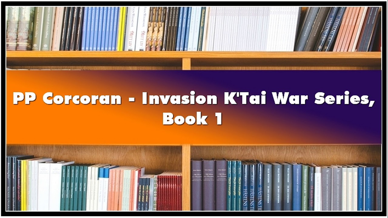 PP Corcoran Invasion K'Tai War Series Book 1 Audiobook