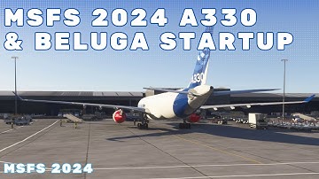 MSFS 2024 | Airbus A330 & Beluga XL - Opstarthandleiding