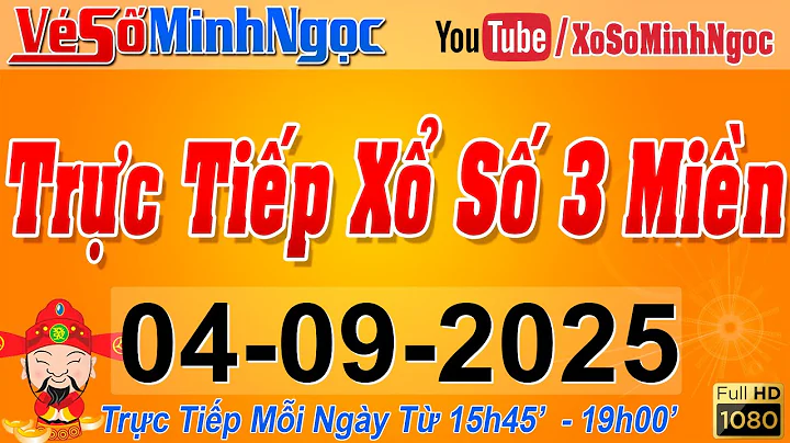 Xổ Số Minh Ngọc, Trực Tiếp Xổ Số Ngày 04/09/2025: KQXS Miền Nam XSMN, Miền Trung XSMT, Miền Bắc XSMB