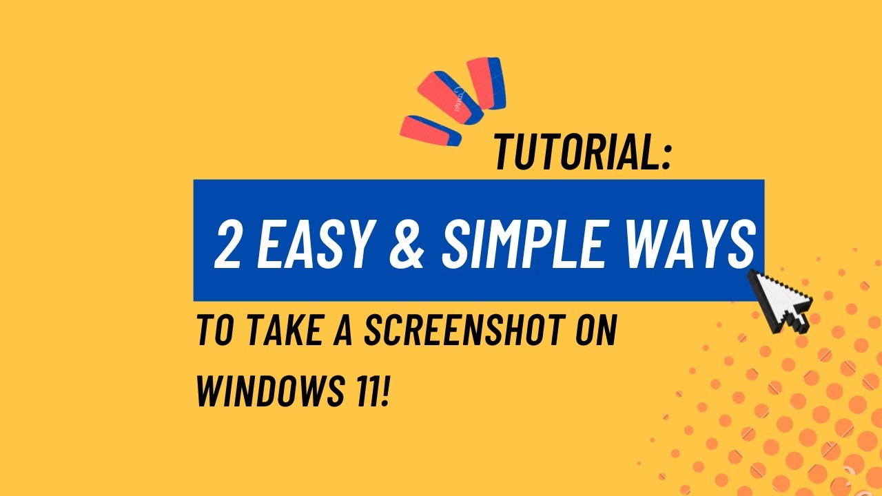 Tutorial: 2 Easy & Simple Ways to Take A Screenshot on Windows 11 ...