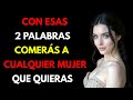 Atraerás a CUALQUIER mujer con estas 2 palabras mágicas | Mujeres