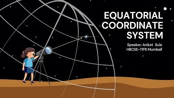 Astronomy for Beginners: Equatorial Coordinate System (English) | HBCSE | OAE | Prof. Aniket Sule