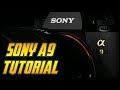 Sony A9 Overview Tutorial - Full Camera Training Video