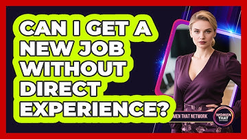Can I Get A New Job Without Direct Experience?