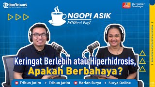 Keringat Berlebih atau Hiperhidrosis, Apakah Berbahaya?