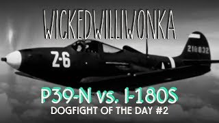 Dogfight Of The Day P39-N Vs. I-180S