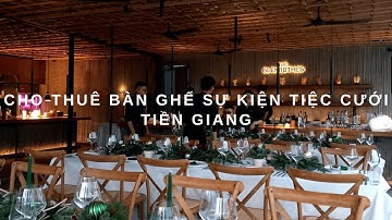 Cho thuê bàn ghế sự kiện tiệc cưới Tiền Giang