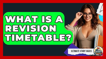 What Is A Revision Timetable? - Ultimate Study Hacks