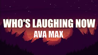 Ava Max - Who's Laughing Now (Lyrics)