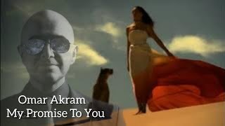 Omar Akram  - My Promise To You
