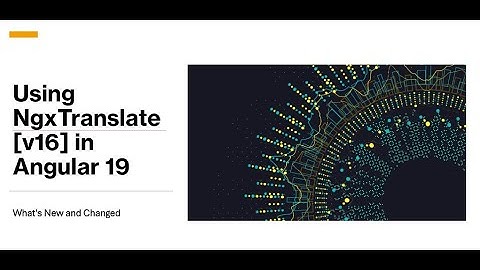 Using NgxTranslate [v16] in Angular 19: What